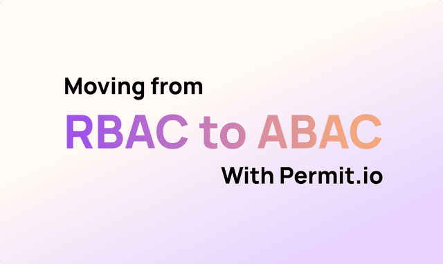 Migrating from RBAC to ABAC with Permit.io