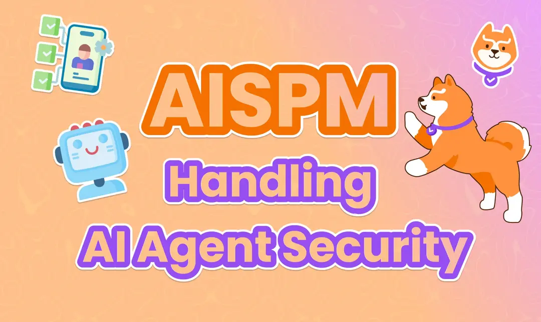 AI Security Posture Management (AISPM): How to Handle AI Agent Security