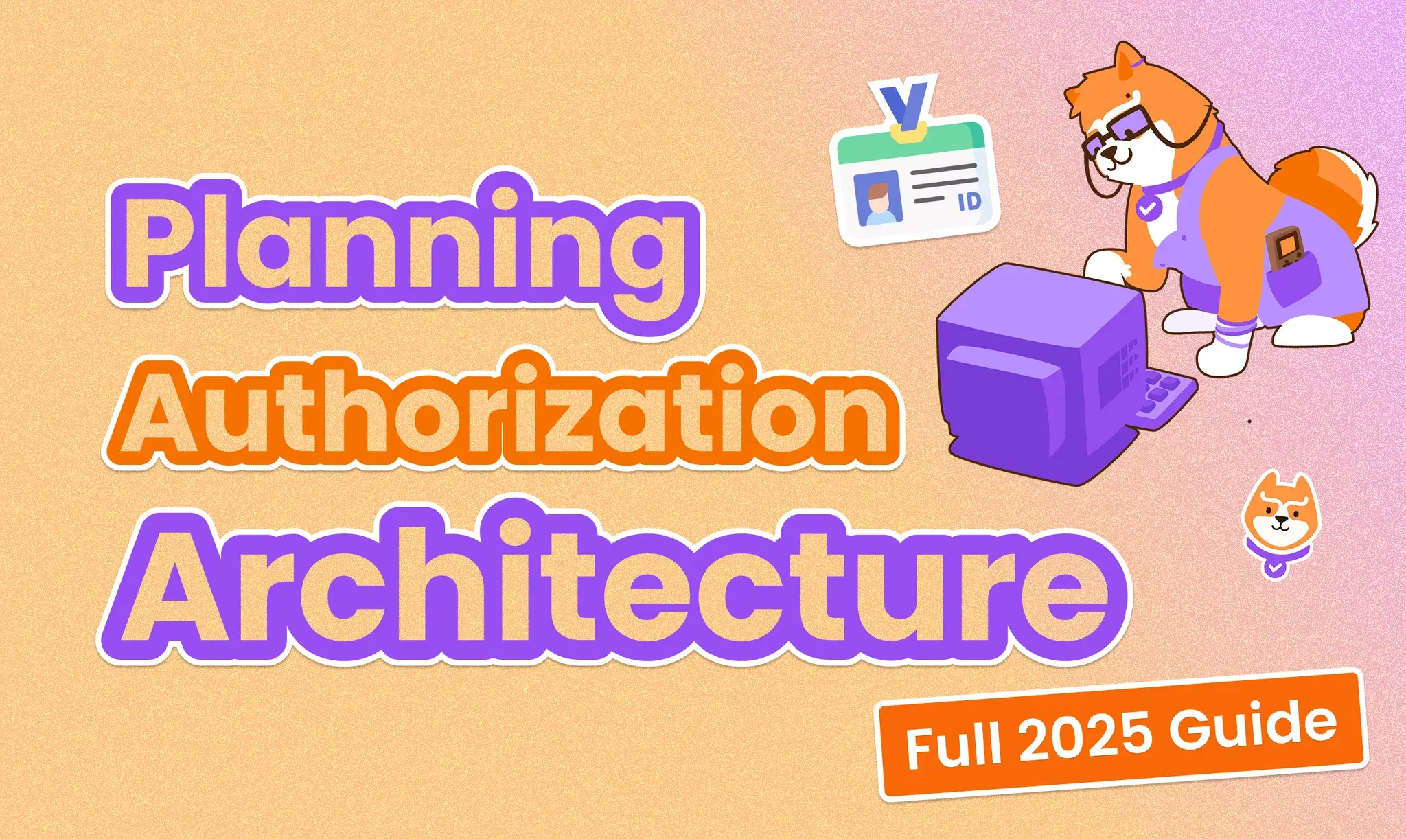 A Full Guide to Planning Your Authorization Model and Architecture
